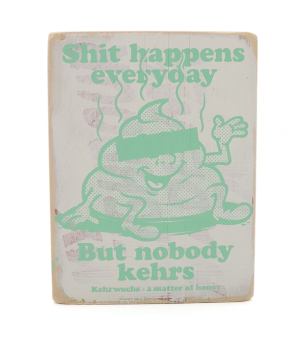 Shit happens but nobody kehrs