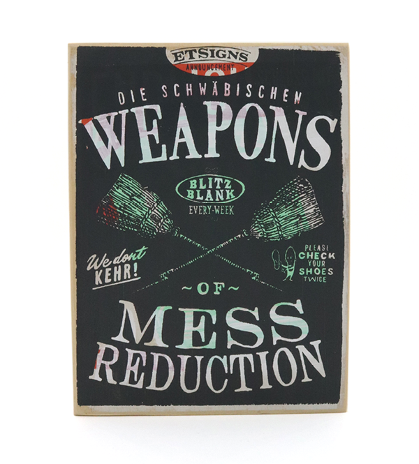 Weapons of mess reduction